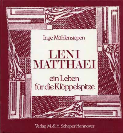 Leni Matthaei - ein Leben fr die Klppelspitze by Inge Mhlensi